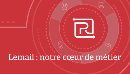 L’email : notre cœur de métier