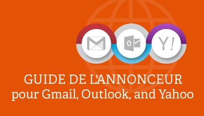 Guide de l&rsquo;annonceur pour Gmail, Outlook, et Yahoo