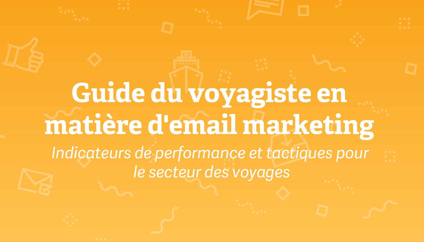 Guide du voyagiste en matière d'email marketing